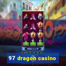 97 dragon casino